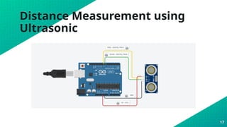 Distance Measurement using
Ultrasonic
17
 