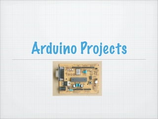 Arduino Projects
 
