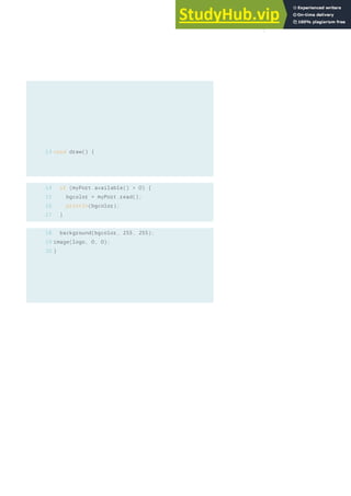 void draw() {
if (myPort.available() > 0) {
bgcolor = myPort.read();
println(bgcolor);
}
background(bgcolor, 255, 255);
image(logo, 0, 0);
}
13
14
15
16
17
18
19
20
153
 