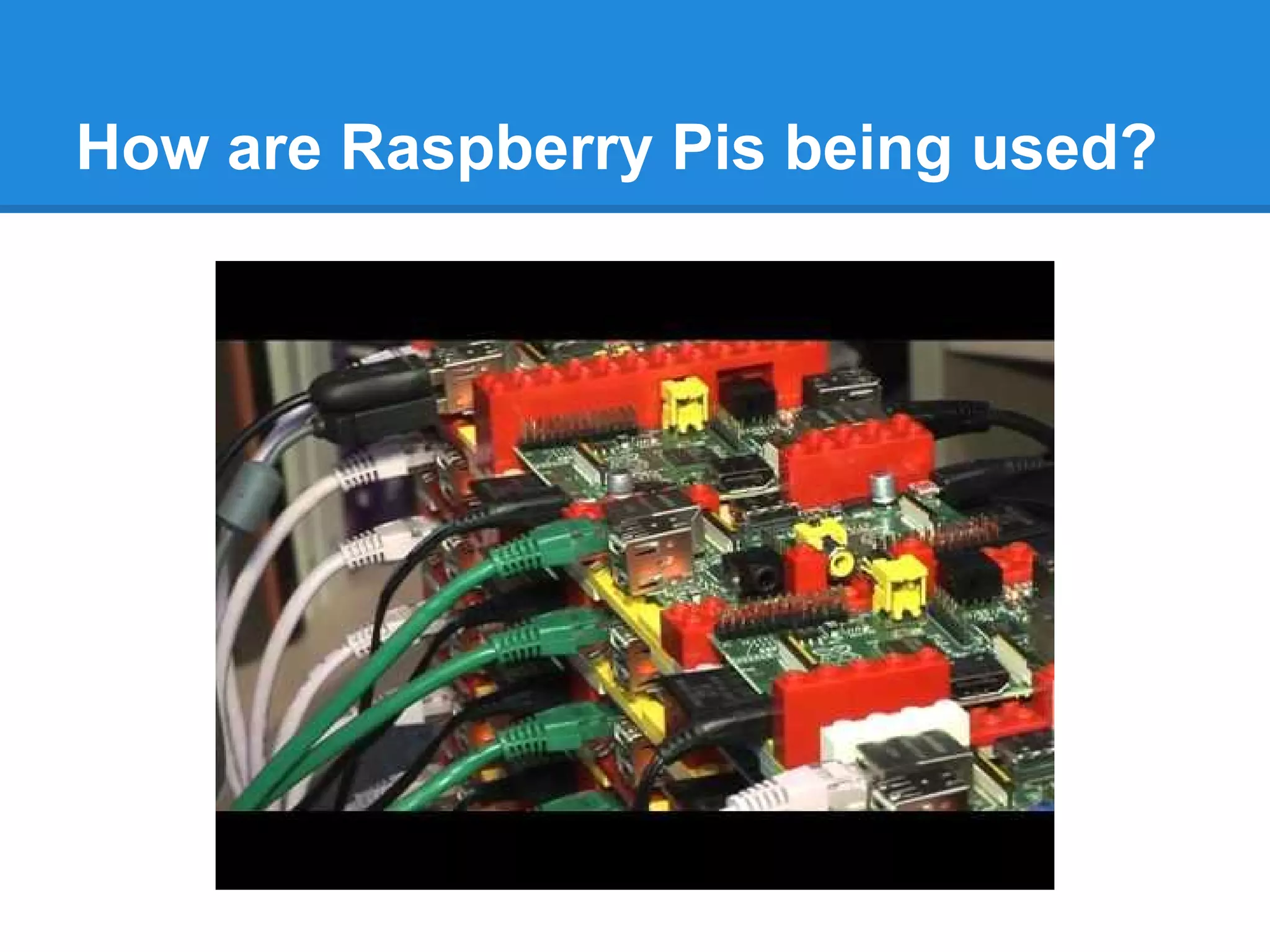 How are Raspberry Pis being used?