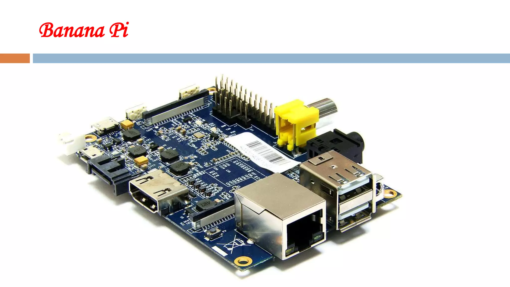 Banana Pi
 