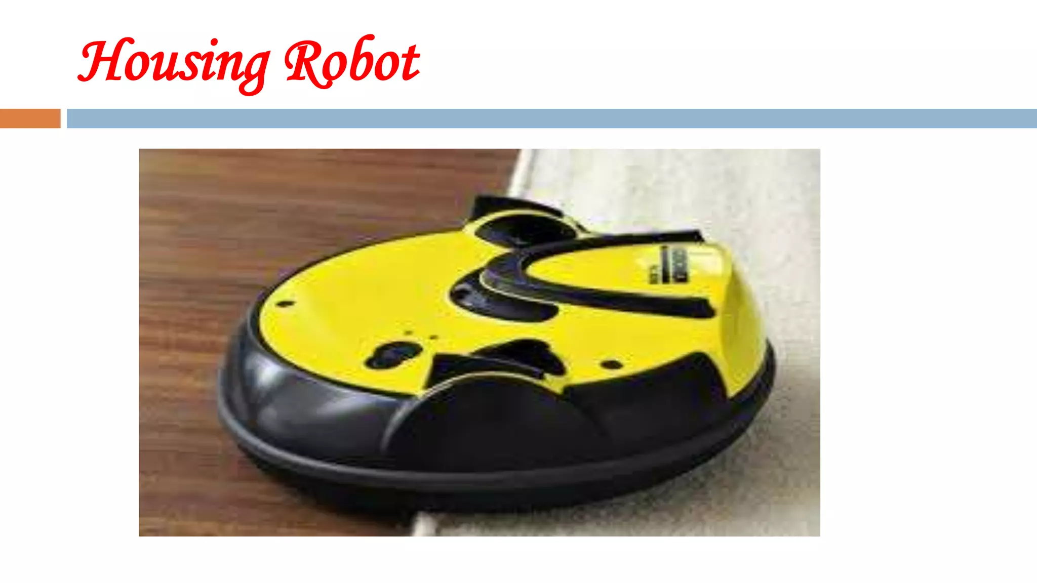 Housing Robot
 