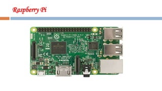 Raspberry Pi
 