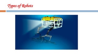 Types of Robots
 