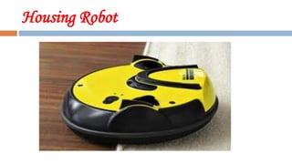 Housing Robot
 