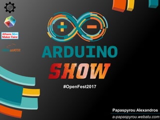 Papaspyrou Alexandros
a-papaspyrou.webatu.com
#OpenFest2017
 