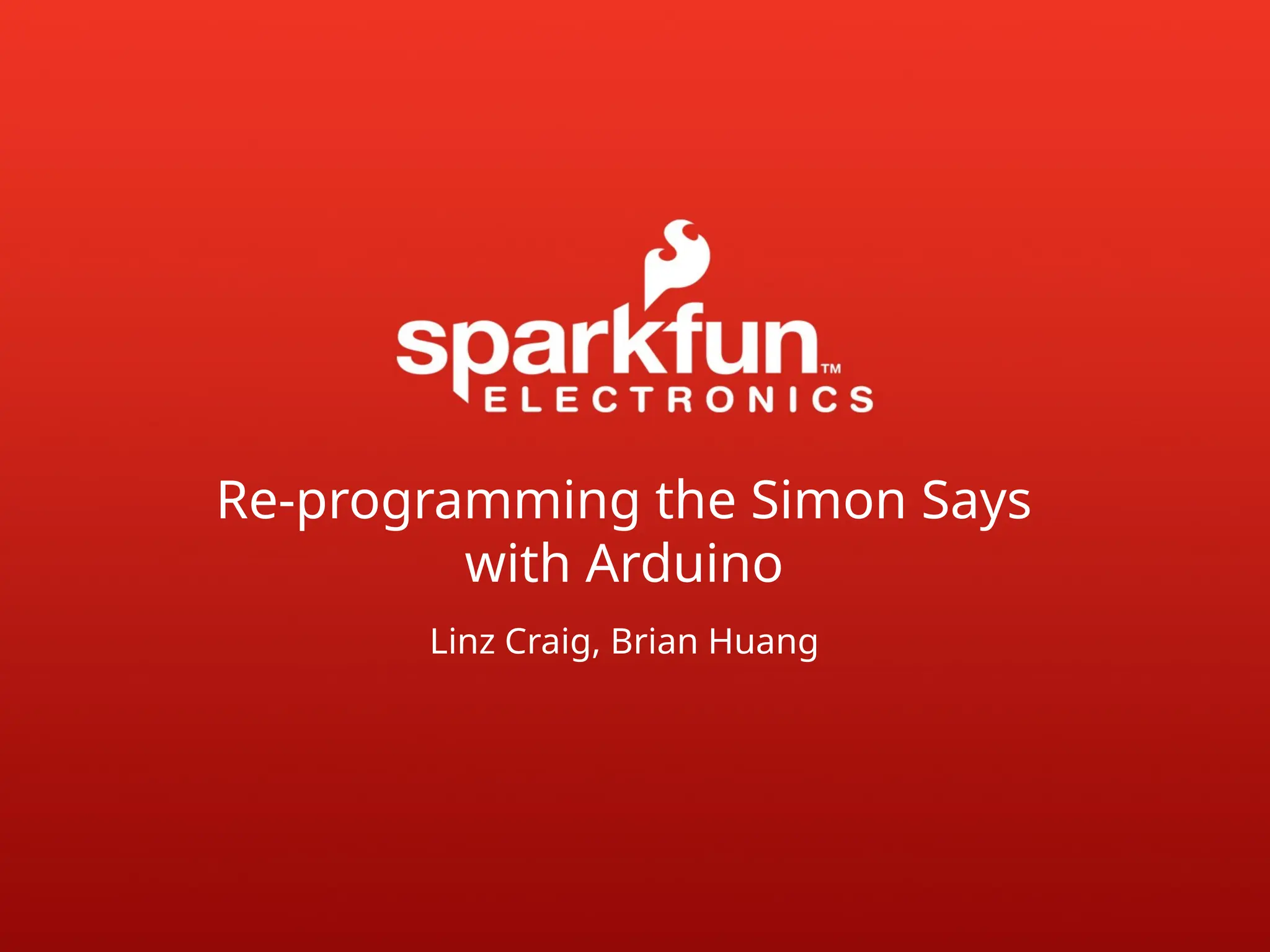 Re-programming the Simon Says with Arduino Linz Craig, Brian Huang 