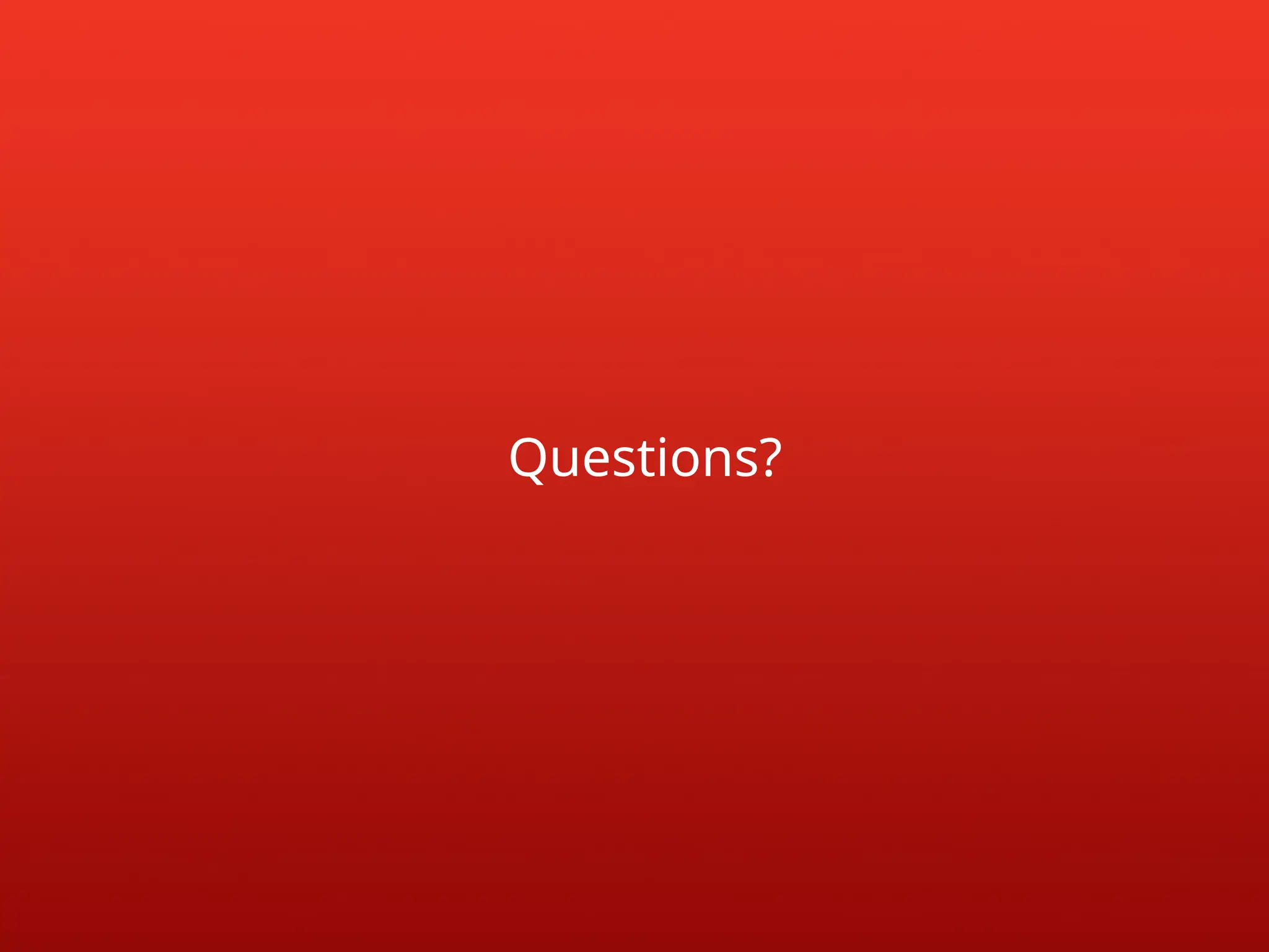 Questions? 