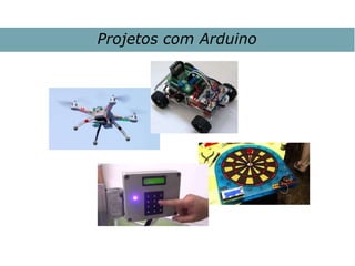 Projetos com Arduino
 