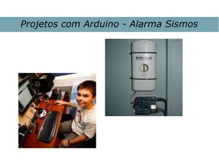 Projetos com Arduino - Alarma Sismos
 