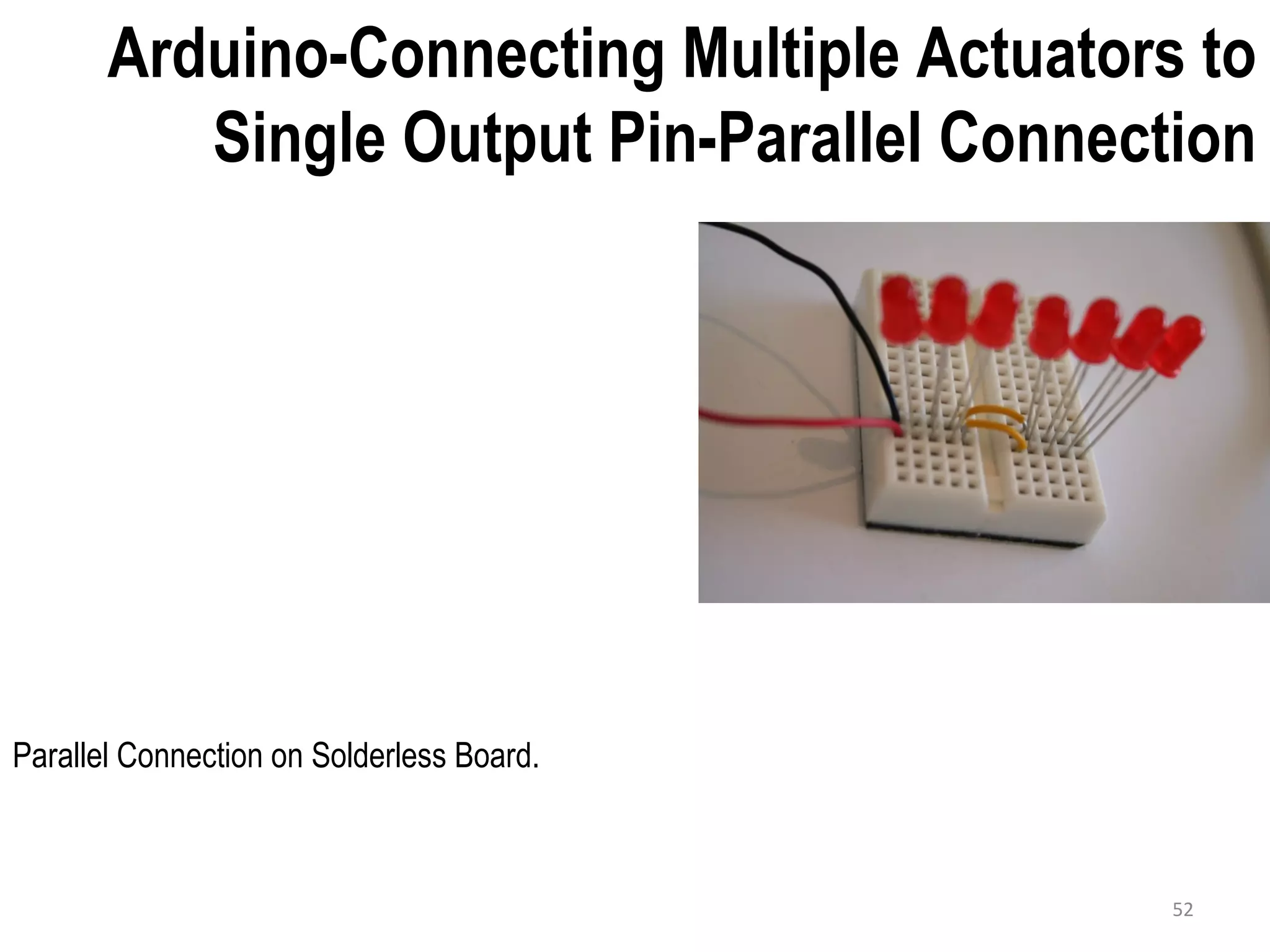 Arduino-Connecting Multiple Actuators to Single Output Pin-Parallel Connection Parallel Connection on Solderless Board. 52 