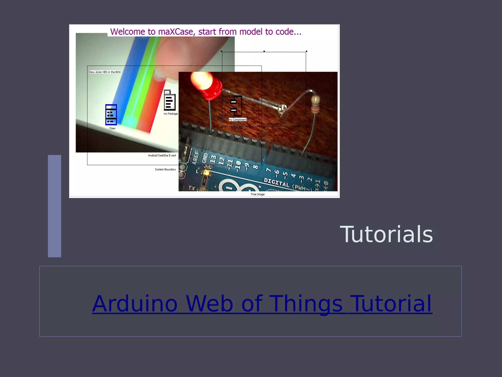 Tutorials
Arduino Web of Things Tutorial