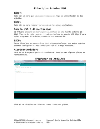 Principios Arduino UNO
03david7069.blogspot.com.co Emmanuel David Angarita Quintanilla
urdinstenalco.blogspot.com.co URDI
...