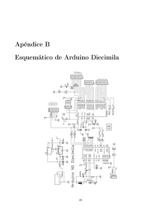 Apéndice B
Esquemático de Arduino Diecimila
49
 