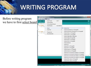 Before writing program
we have to first select board
 