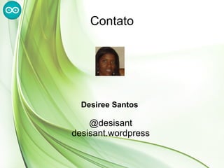 Contato




  Desiree Santos

    @desisant
desisant.wordpress
 