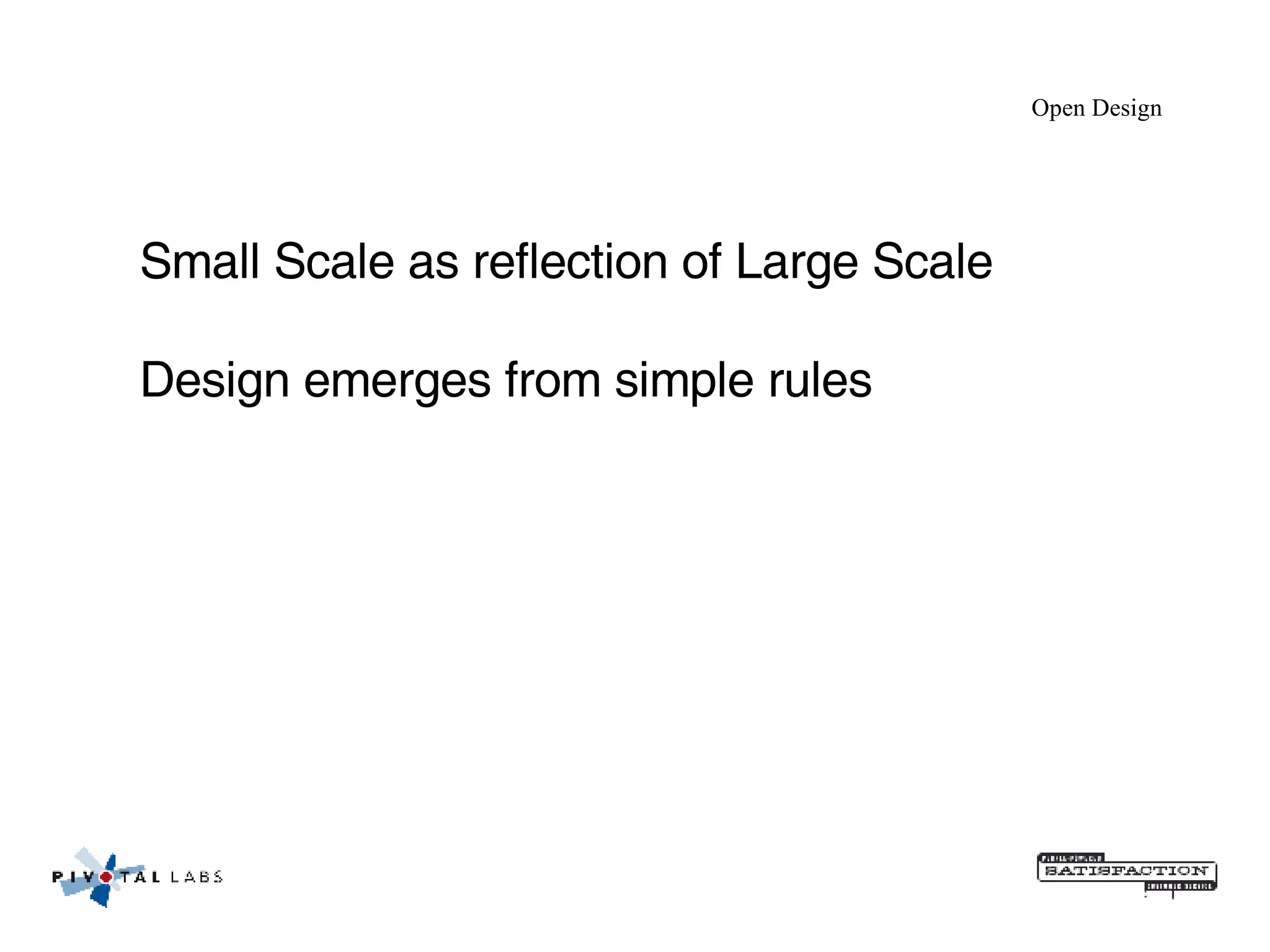 Open Design Small Scale as reflection of Large Scale Design emerges from simple rules 