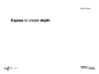 Open Design Expose  to create  depth . 
