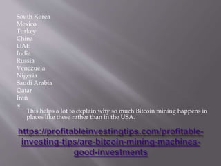 South Korea
Mexico
Turkey
China
UAE
India
Russia
Venezuela
Nigeria
Saudi Arabia
Qatar
Iran

This helps a lot to explain why so much Bitcoin mining happens in
places like these rather than in the USA.
 