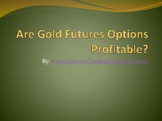 By: www.Options-Trading-Education.com 
 