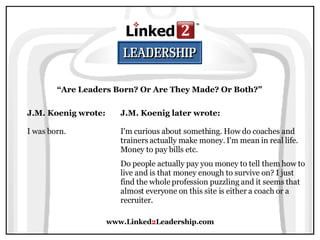 Are Leaders Born? Or Are They Made? -  Linked 2 Leadership Slide 10