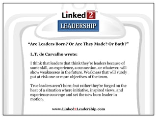 Are Leaders Born? Or Are They Made? -  Linked 2 Leadership Slide 41