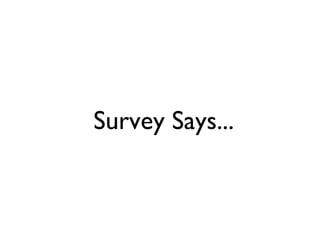 Survey Says... 