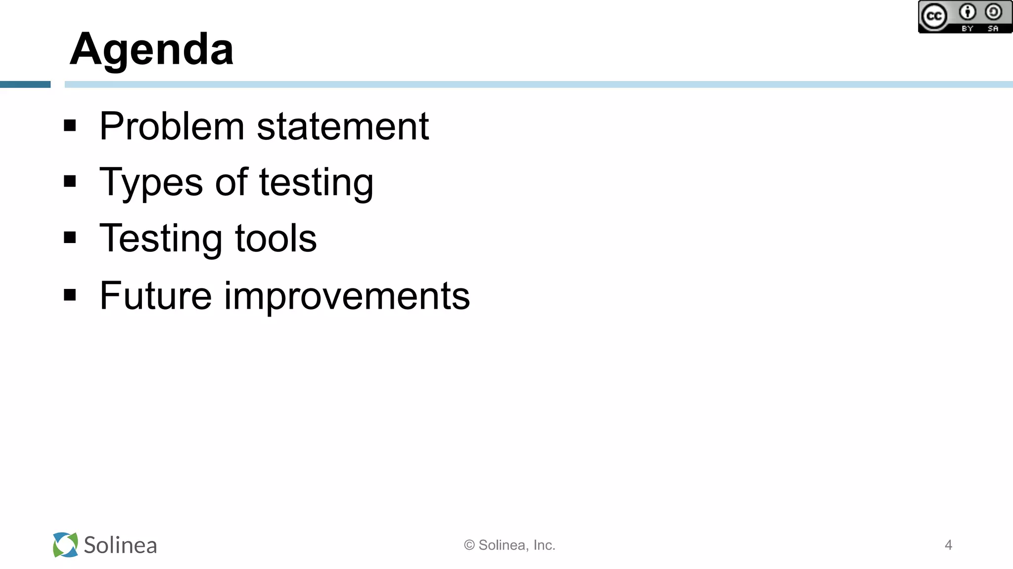 © Solinea, Inc.
Agenda
!  Problem statement
!  Types of testing
!  Testing tools
!  Future improvements
4
 