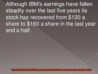 And IBM pays a $1.40 dividend each
year on each share.
 