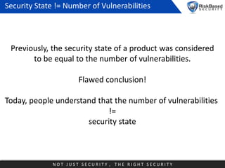 Security State != Number of Vulnerabilities

Previously, the security state of a product was considered
to be equal to the...