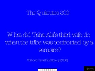 The Quileutes 300 Stabbed herself (Eclipse, pg 258) Home What did Taha Aki’s third wife do when the tribe was confronted by a vampire? 