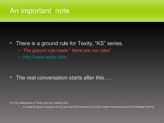 An important  note <ul><li>There is a ground rule for Texity, “KS” series. </li></ul><ul><ul><li>The ground rule reads “ t...