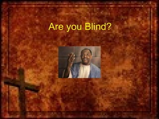 Are you Blind? 