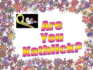 Are You Kathlick? 