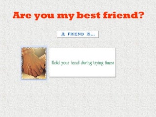Are you my best friend? 