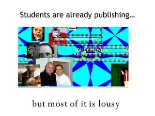 Students are already publishing… but most of it is lousy 