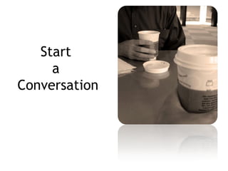 Start  a  Conversation 
