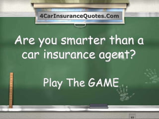 Are you smarter than a car insurance agent? 