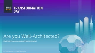 © 2018, Amazon Web Services, Inc. or its Affiliates. All rights reserved.
Are you Well-Architected?
Fitz (Philip Fitzsimons), lead AWS Well-Architected
 