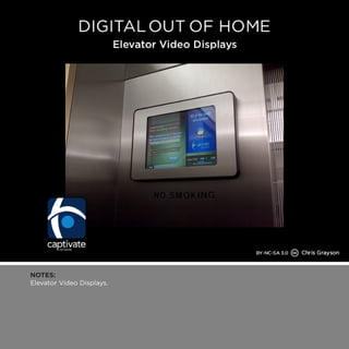 NOTES: 
Elevator Video Displays. 
 