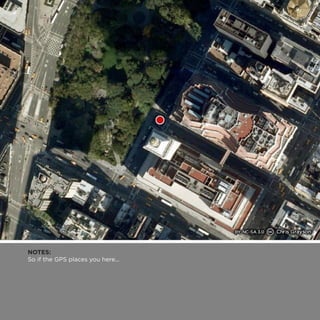 NOTES: 
So if the GPS places you here... 
 