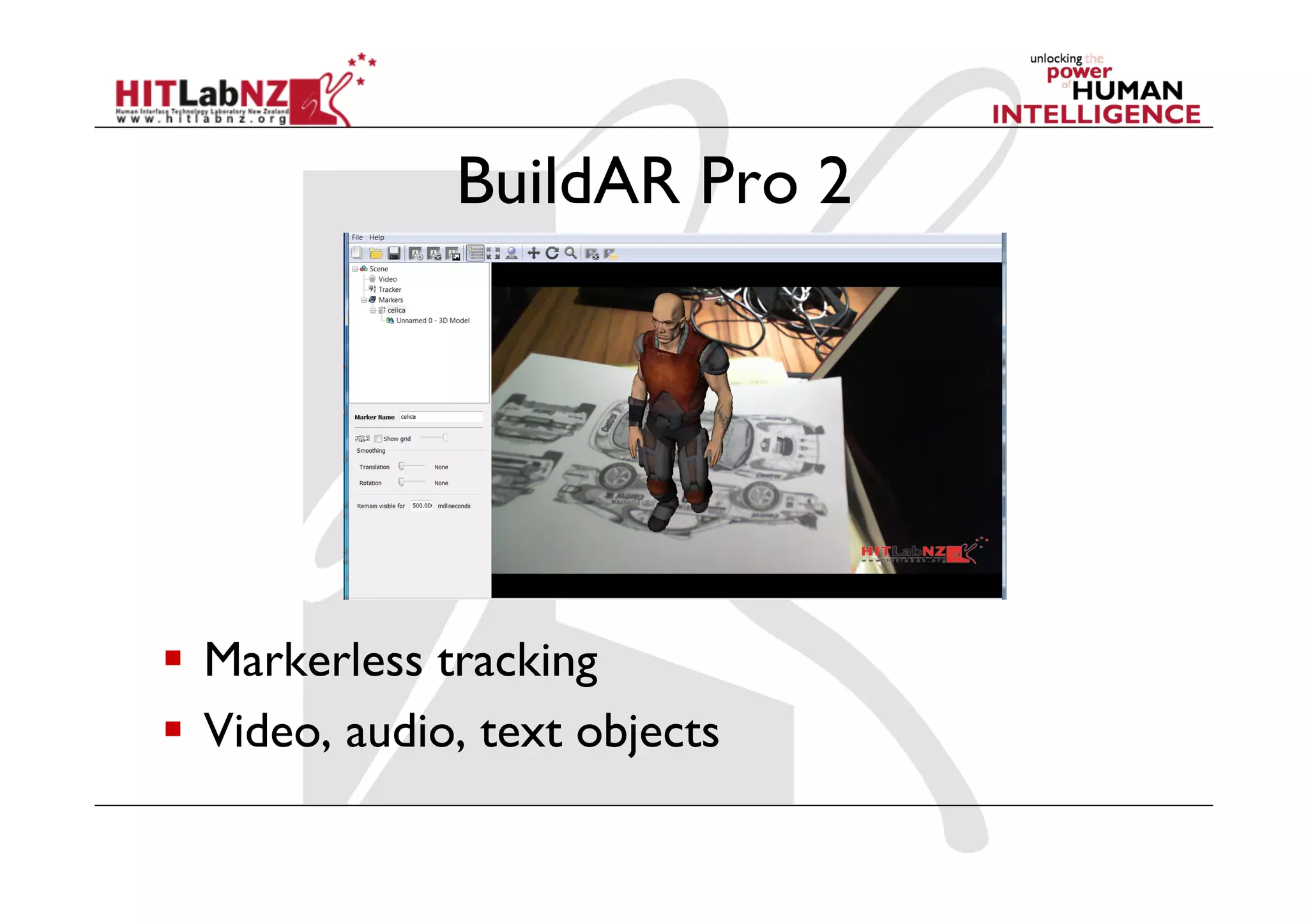 BuildAR Pro 2




  Markerless tracking
  Video, audio, text objects
 