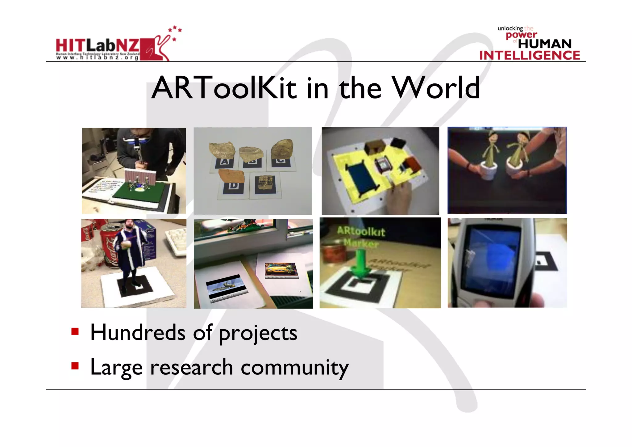 ARToolKit in the World




  Hundreds of projects
  Large research community
 