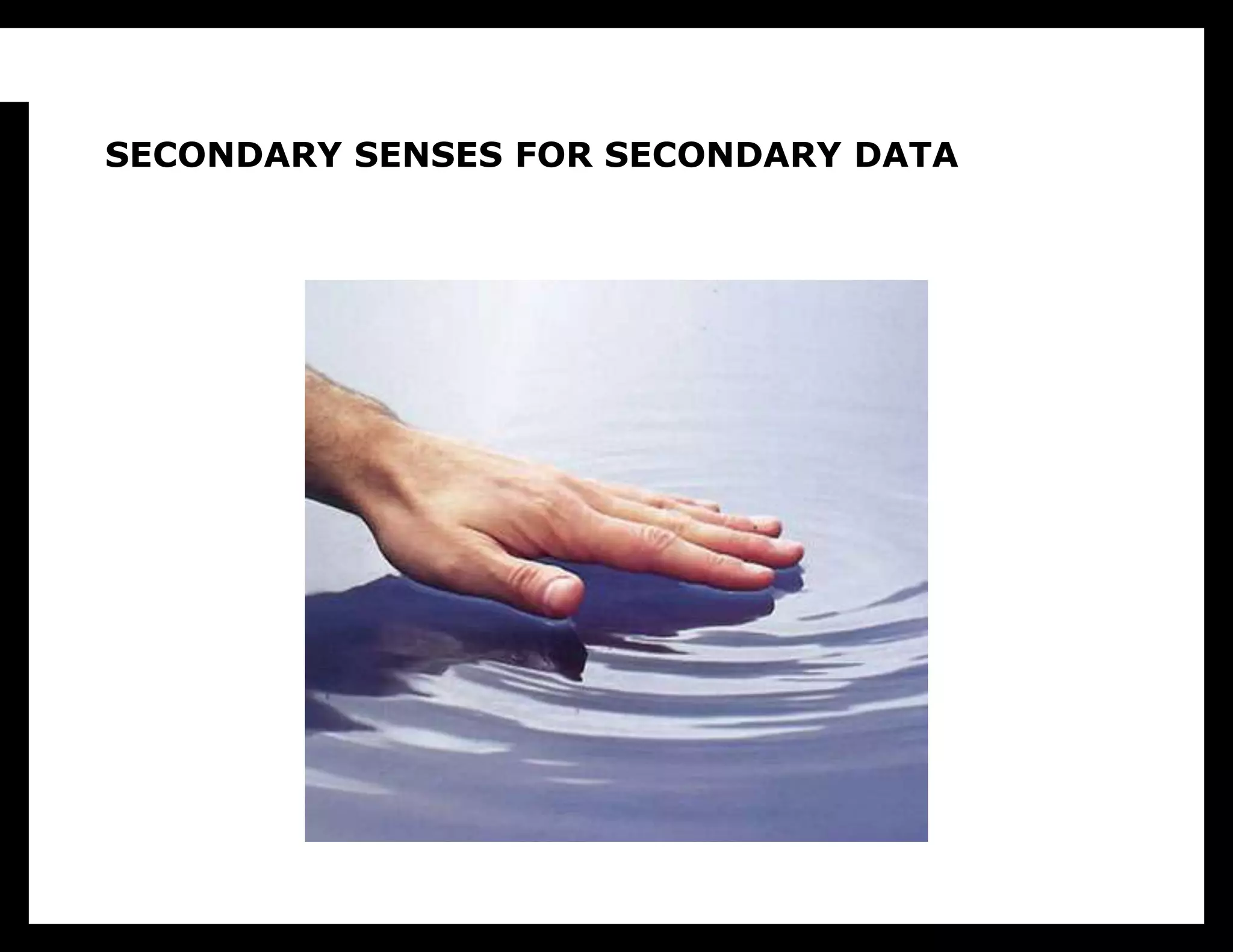 Secondary senses for secondary data