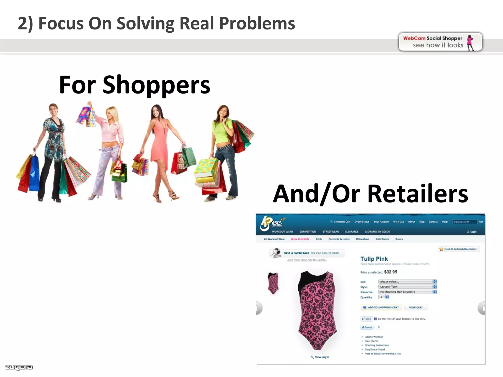 2) Focus On Solving Real Problems


    For Shoppers


                              And/Or Retailers
 