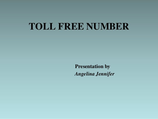 TOLL FREE NUMBER
Presentation by
Angelina Jennifer
 