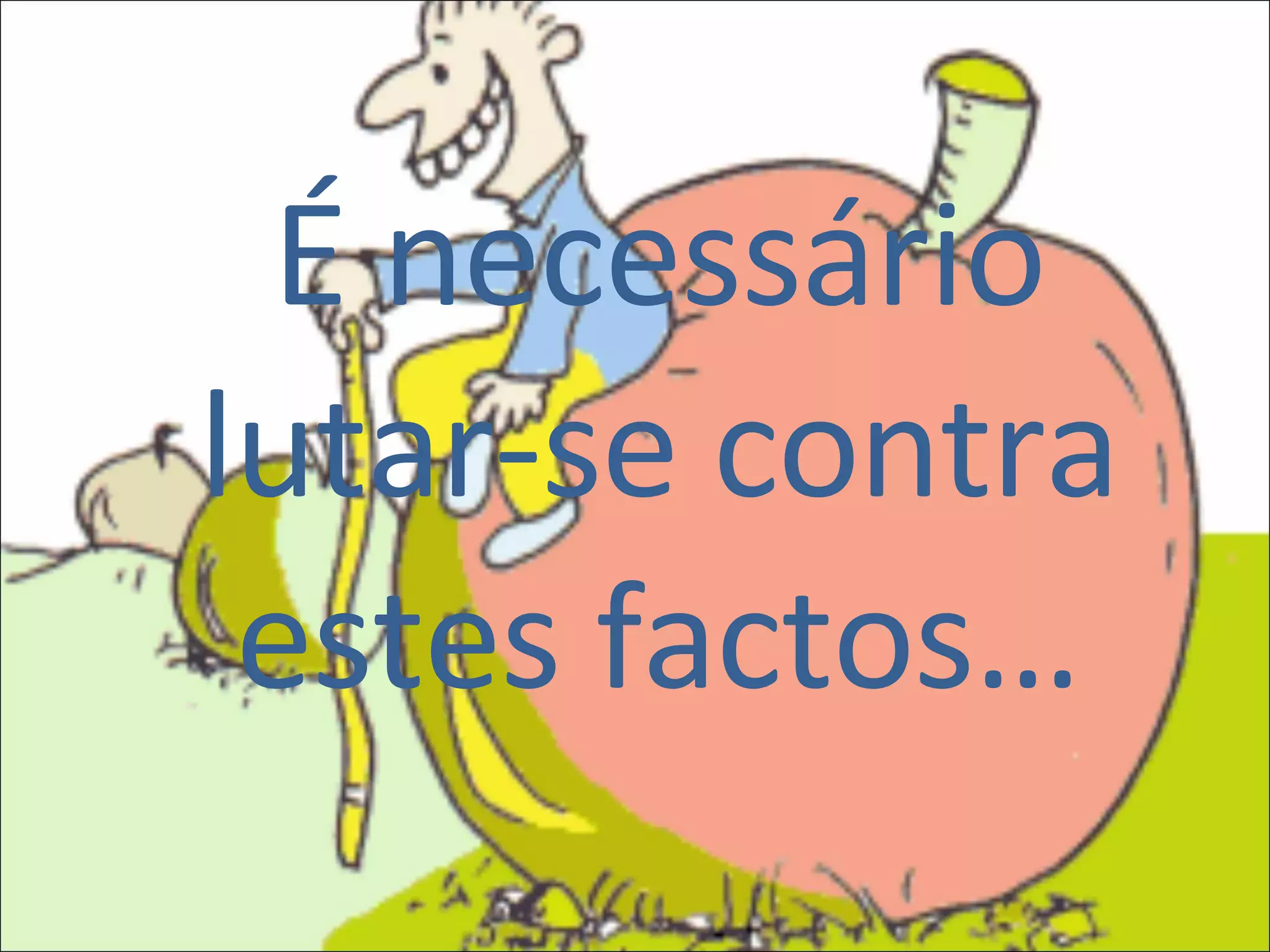 É necessário lutar-se contra estes factos… 