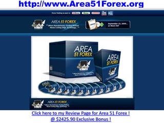 http://www.Area51Forex.org Click here to my Review Page for Area 51 Forex ! @ $2425.90 Exclusive Bonus ! 