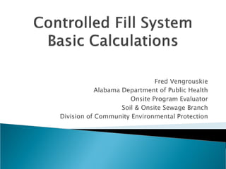 Fred Vengrouskie
Alabama Department of Public Health
Onsite Program Evaluator
Soil & Onsite Sewage Branch
Division of Community Environmental Protection

 