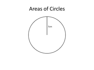 Areas of Circles

        7cm
 